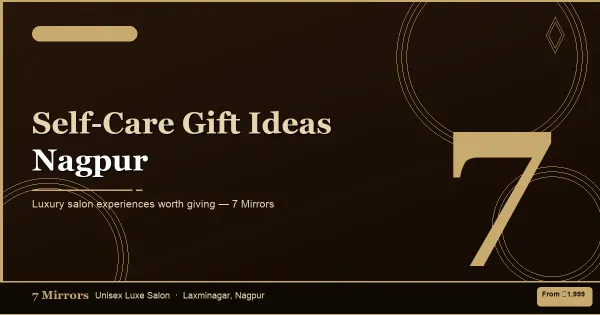 Self-Care Gift Ideas in Nagpur: Thoughtful Wellness & Beauty Gifts They'll Truly Appreciate